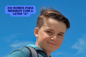 Nome de Menino com a Letra A: 200 Opções com Significados e Origens